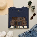 Nuh Lang Chattins Jus Show Mi Di Pree T-Shirt