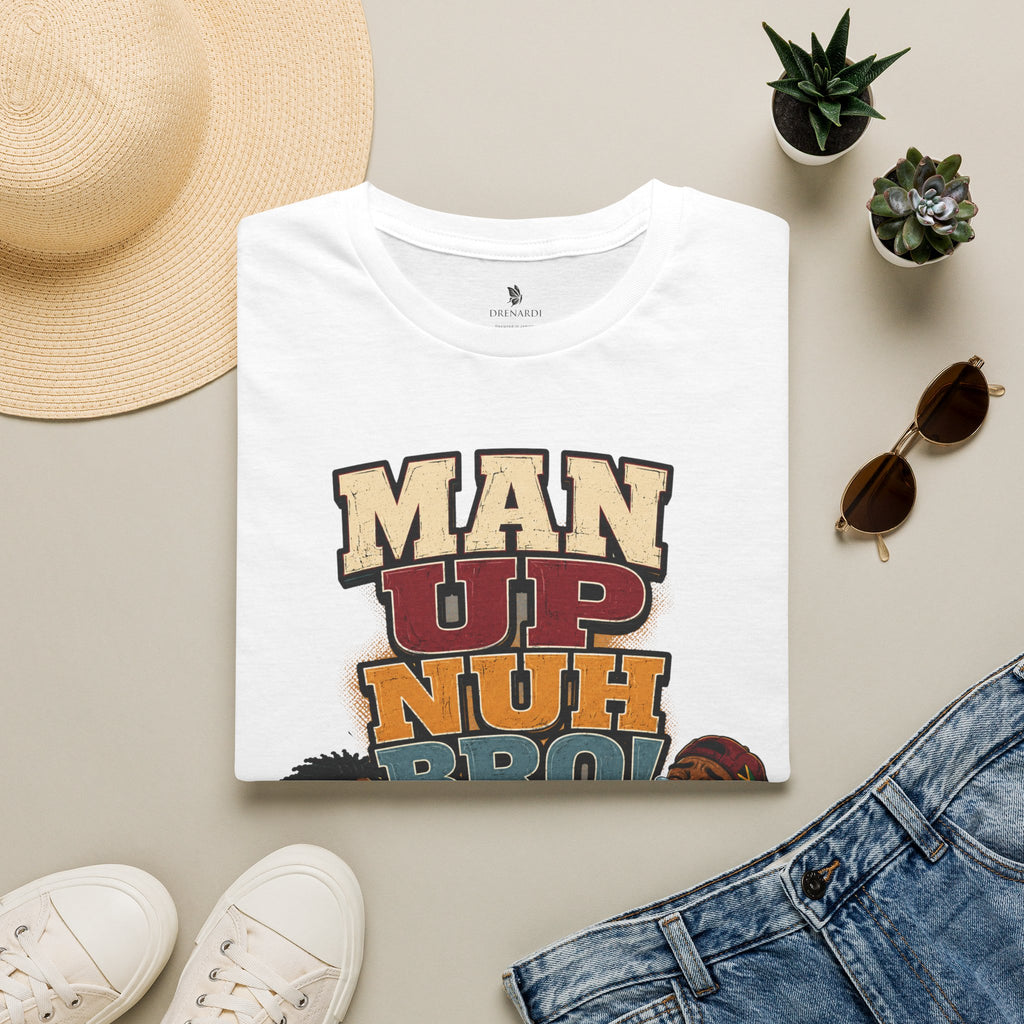 Man Up Nuh Bro T-Shirt