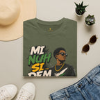 Mi Nuh Si Dem Dey T-Shirt