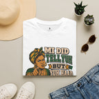 Mi Did Tell Yuh But Yuh Haad Ears T-Shirt
