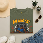 Ah Who Sey Haul Ah Pull T-Shirt