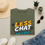 Less Chat More Wuk T-Shirt