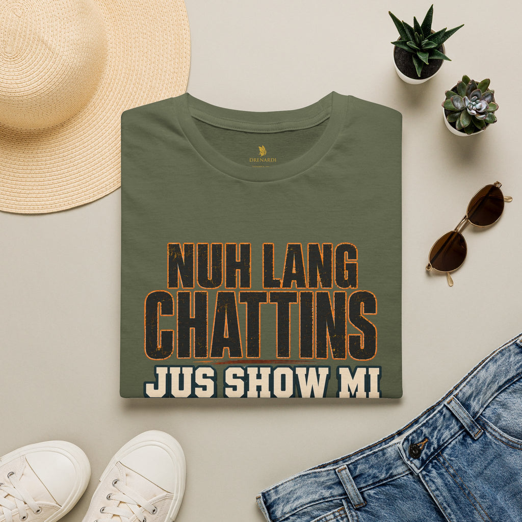 Nuh Lang Chattins Jus Show Mi Di Pree T-Shirt