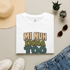 Mi Nuh Inna Too Much Chattins T-Shirt
