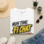 Nuh Time Fi Chat People Bizness T-Shirt