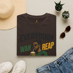 Everybody Wah Reap Nobody Wah Sow T-Shirt