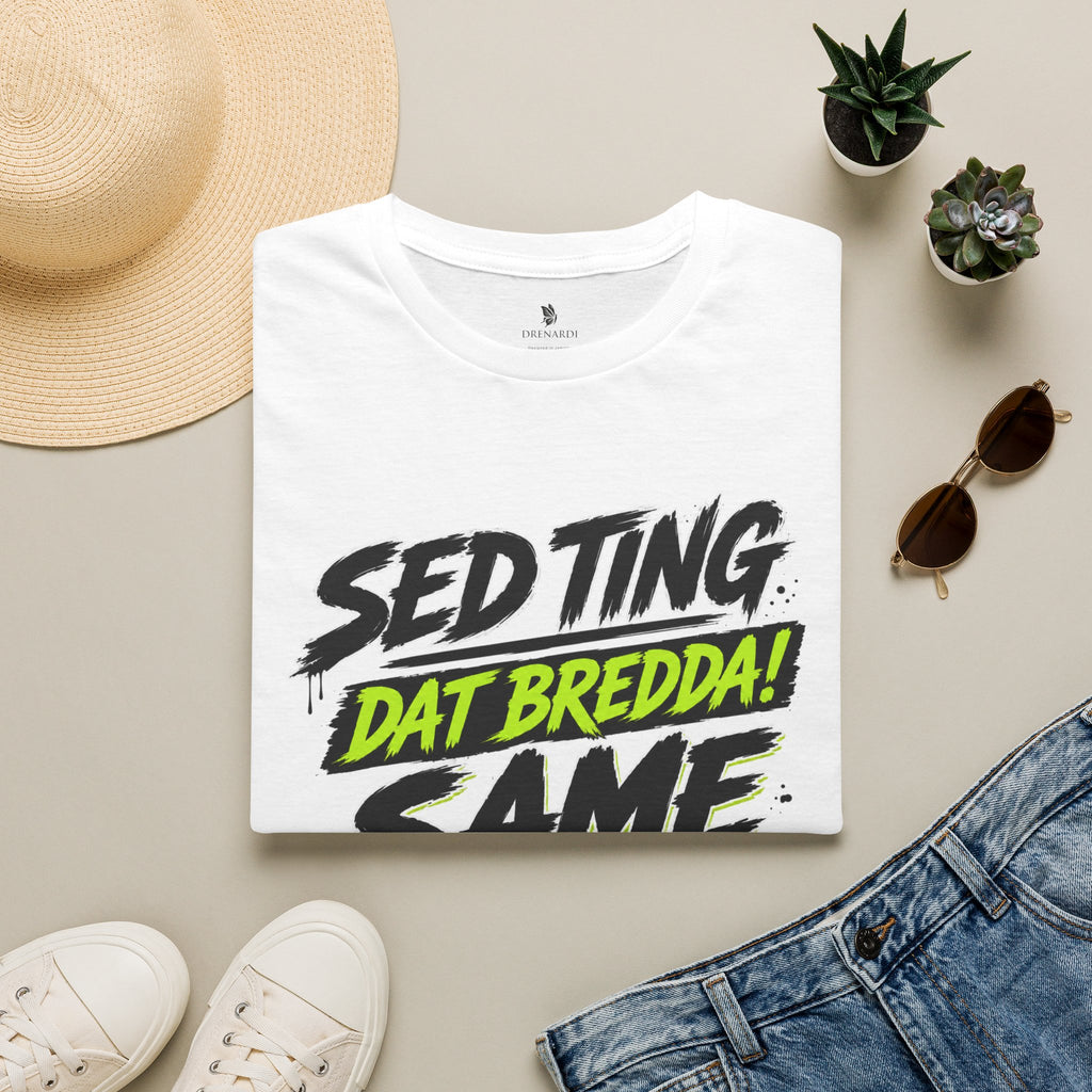 Sed Ting Dat Bredda Same Diffrence T-Shirt