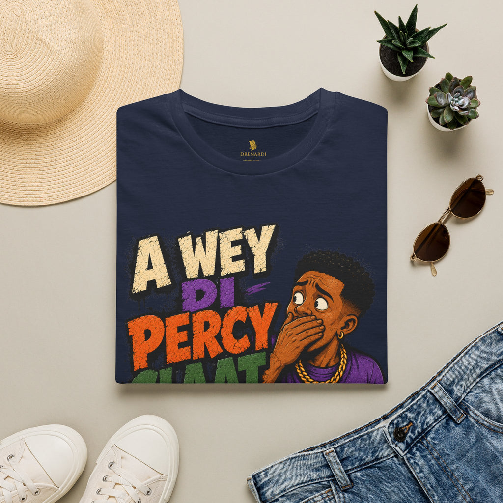 A Wey Di Percy Claat Yuh A Sey T-Shirt