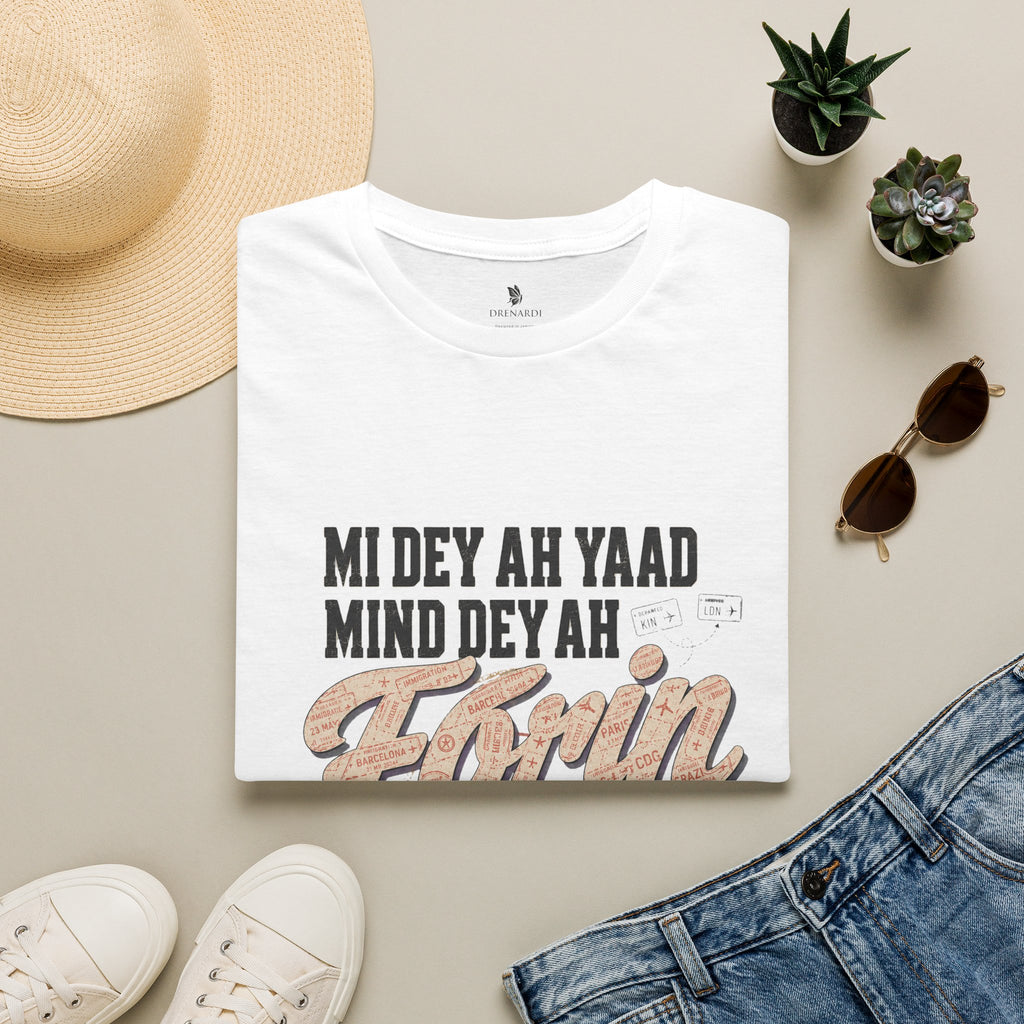 Mi Dey Ah Yaad Mind Dey Ah Forin T-Shirt