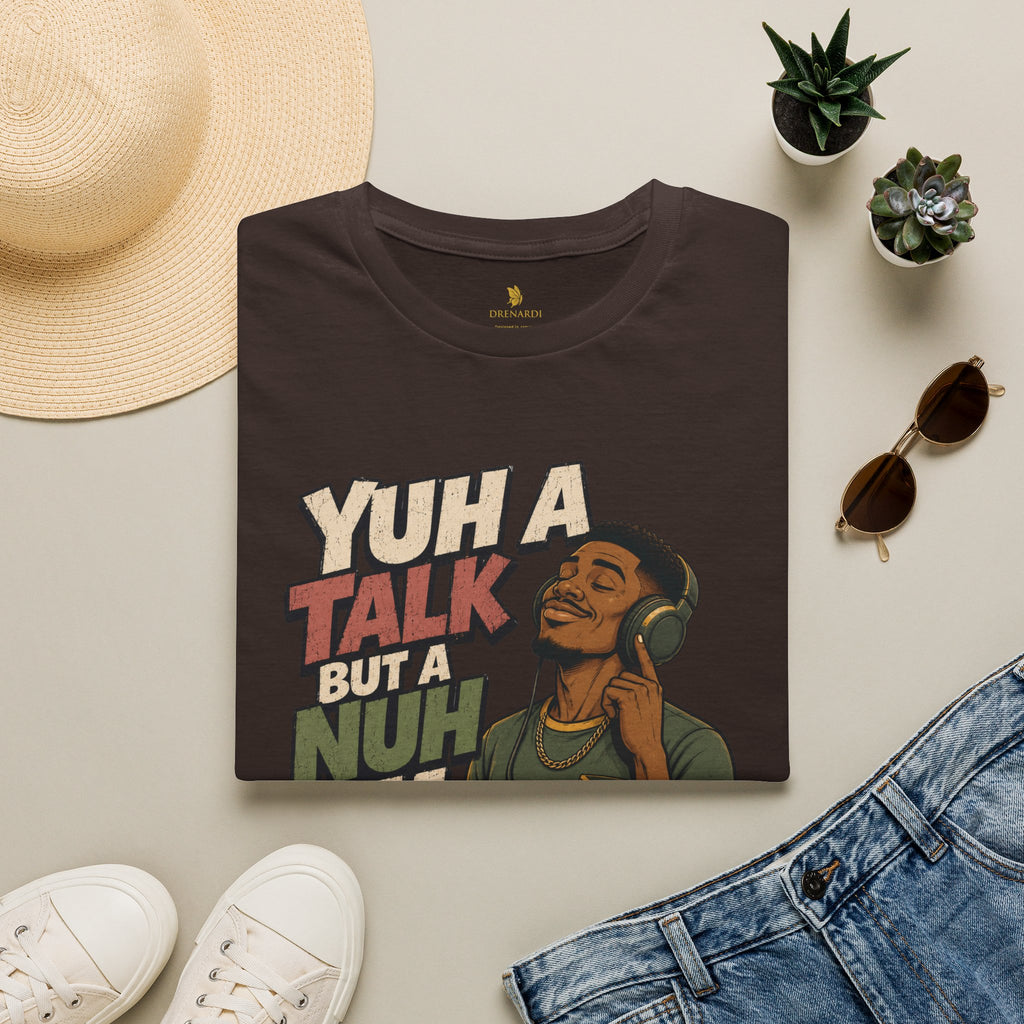 Yuh A Talk But A Nuh Mi Yuh A Chat To T-Shirt
