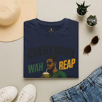 Everybody Wah Reap Nobody Wah Sow T-Shirt