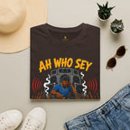 Ah Who Sey Haul Ah Pull T-Shirt