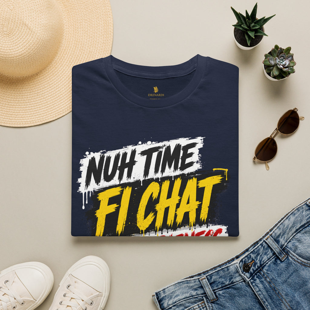 Nuh Time Fi Chat People Bizness T-Shirt