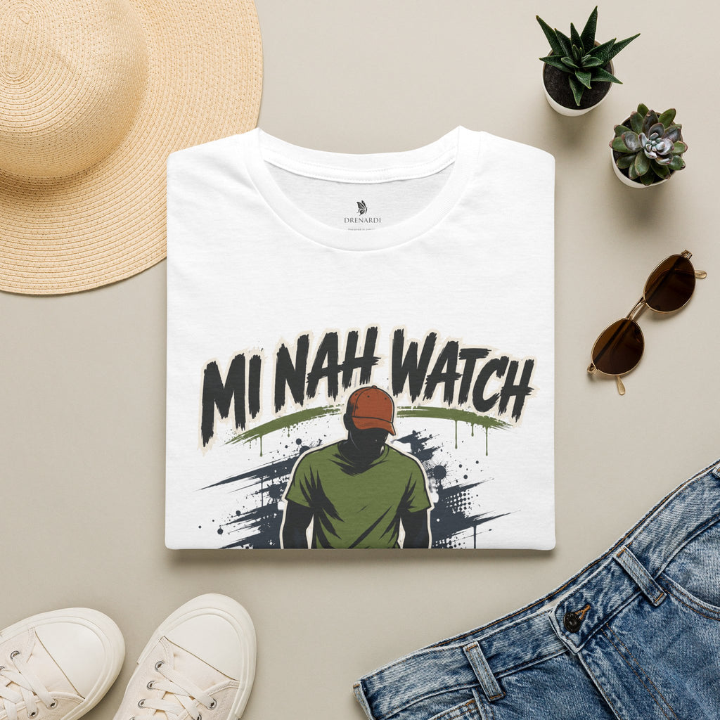 Mi Nah Watch Wey Dem Ah Duh T-Shirt