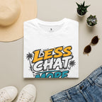 Less Chat More Wuk T-Shirt