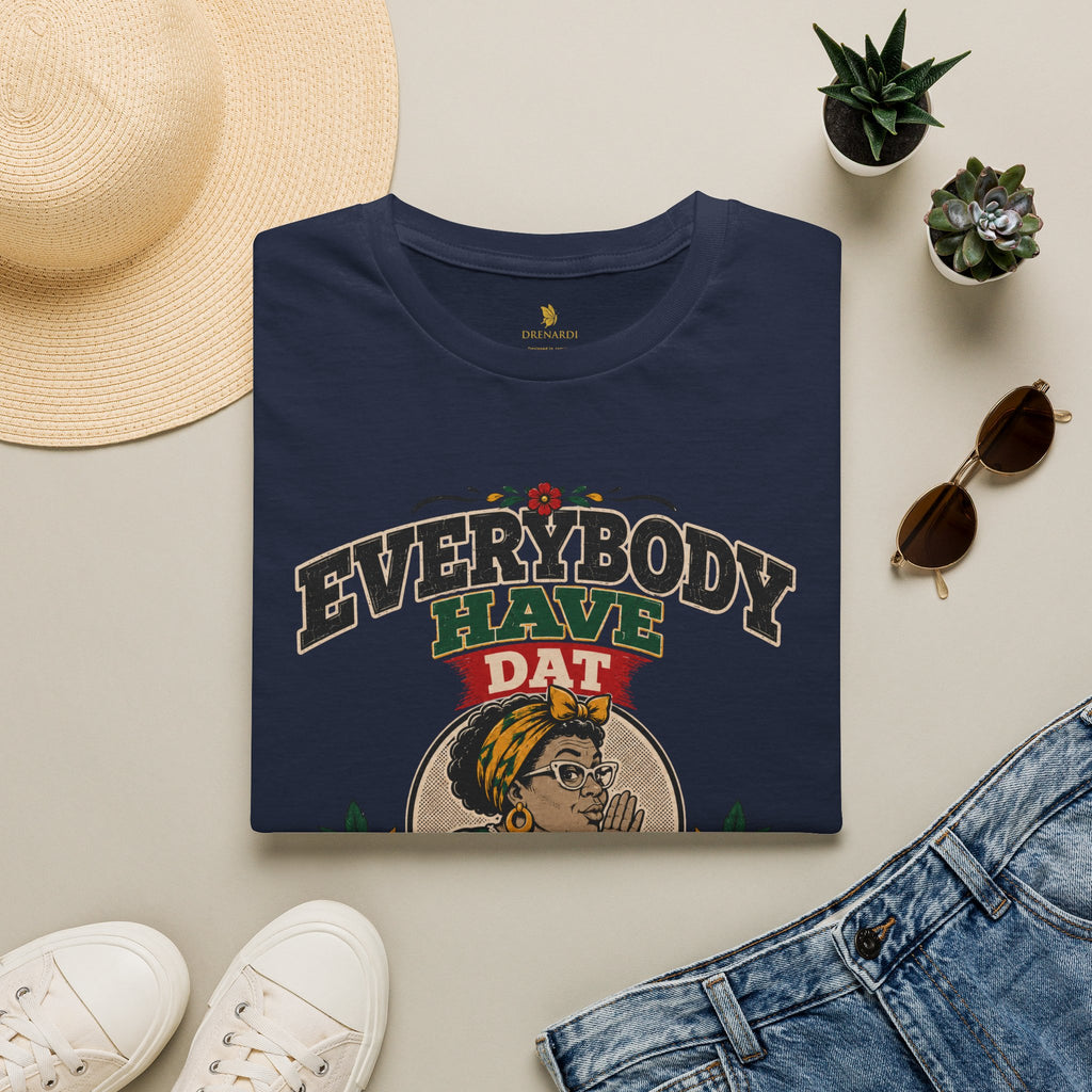 Everybody Have Dat One Aunty T-Shirt