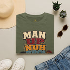 Man Up Nuh Bro T-Shirt